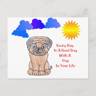Cartão Postal Pug Todo Dia É Um Cartão-Postal Para Um Bom Dia