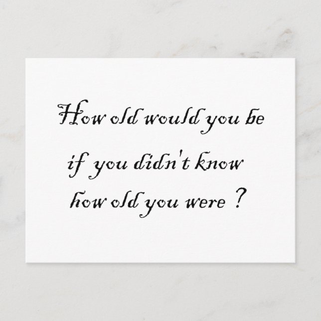Cartão Postal Quantos anos você teria se não soubesse? (Frente)