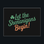 Cartão Postal Que Os Shenanigans Comecem A Engraçados São Patric<br><div class="desc">Que Os Shenanigans Comecem Um Dia de São Patrício Irlandês Engraçado</div>