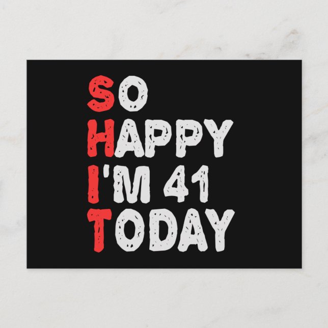 Cartão Postal So happy I'm 41st Today Funny Birthday Gift Idea (Frente)