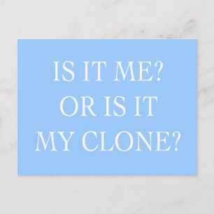 Cartão Postal Sou eu ou os meus presentes Clone?