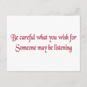 Cartão Postal Tenha cuidado com o que deseja...