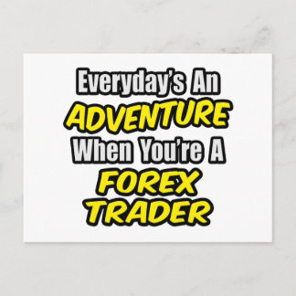 Cartão Postal Todos os dias é uma aventura...Forex Trader