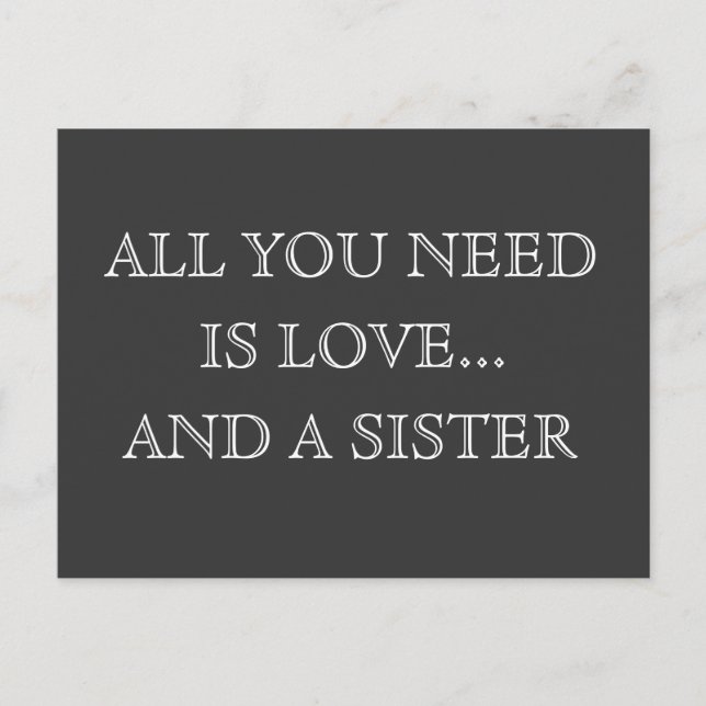 Cartão Postal Tudo o que você precisa é amor... e uma irmã - car (Frente)