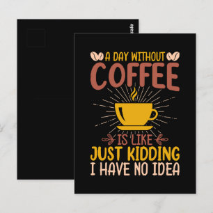 Cartão Postal Um Dia Sem Café É Só Brincadeira
