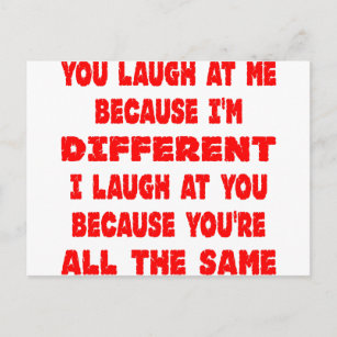 Cartão Postal Você ri de mim porque eu sou diferente de rir