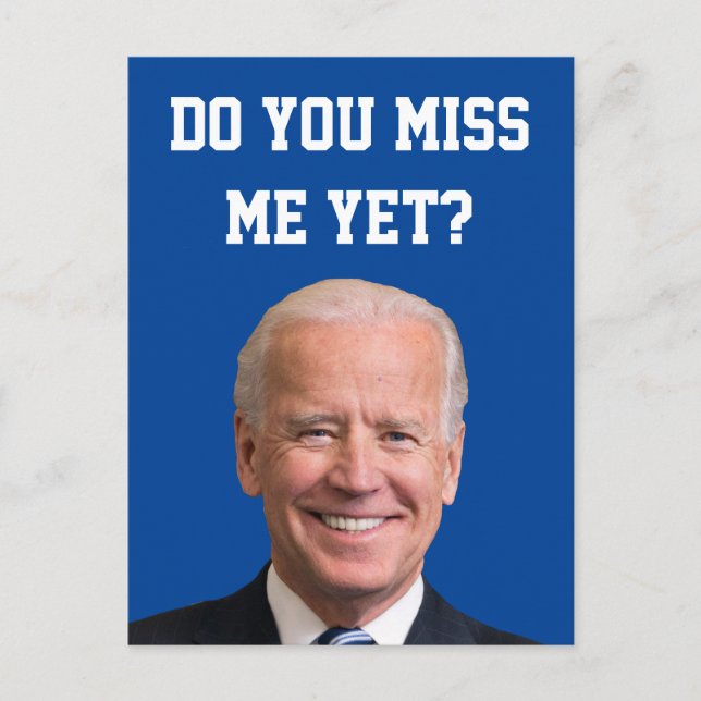 Cartão Postal Você Sente Falta De Joe Biden Ainda? (Frente)