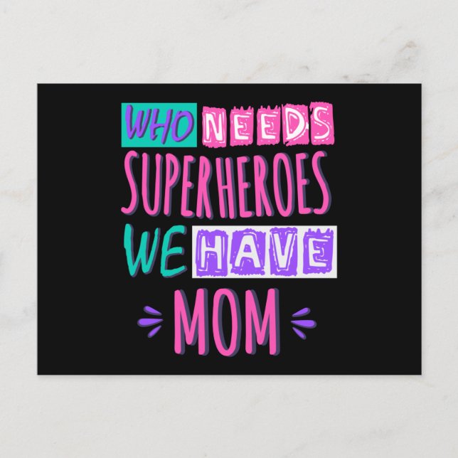 Cartão Postal Who needs superheroes we have mom (Frente)