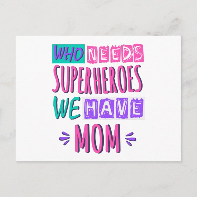 Cartão Postal Who needs superheroes we have mom (Frente)