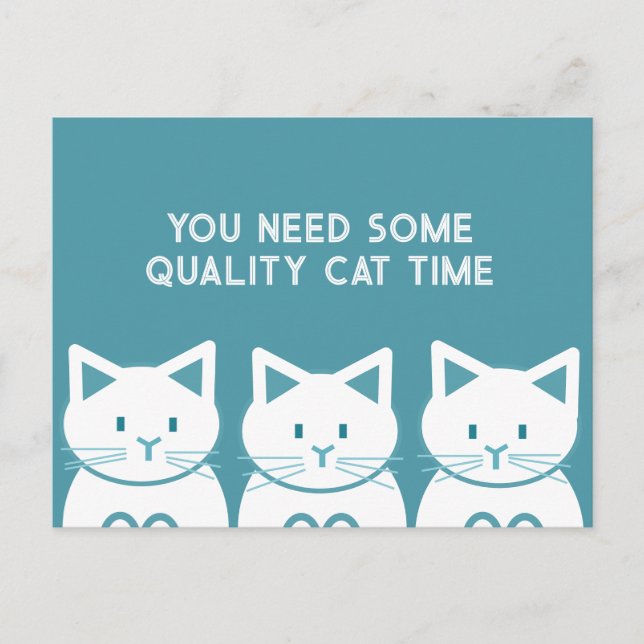 Cartão Postal You need some quality cat time (Frente)