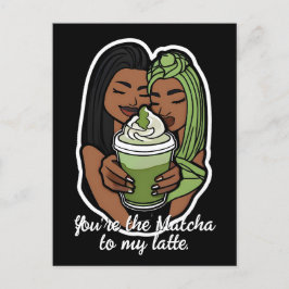 Cartão Postal You’re the Matcha to My Latte