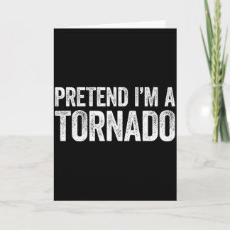 Cartão Pretend I'm A Tornado Shirt Adult Kids Men Women C