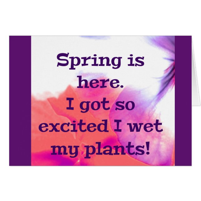 Cartão Primavera está aqui. Fiquei tão animado que molhei (Frente Horizontal)