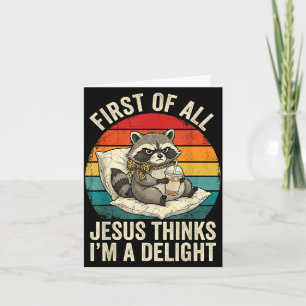 Cartão Primeiro De Jesus Acha Um Delícia Funny Raccoon Me