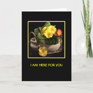 Cartão Primrose 5 x 7 e, I AM HERE FOR YOU
