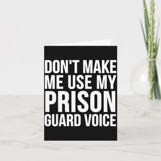 Cartão Prison Guard Funny - Don't Make Me Use My  (Frente)