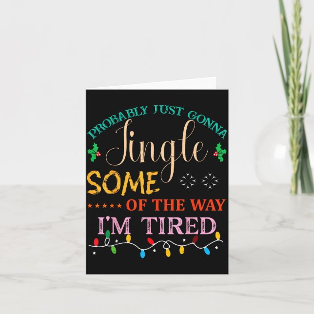 Cartão Probably Just Gonna Jingle Some Of The Way I'm Tir (Frente)