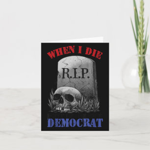 Cartão Quando eu morrer não me deixe votar nos democratas