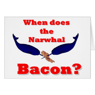 Cartão Quando o bacon Narwhal?