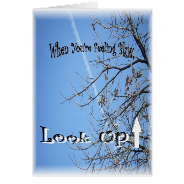 Cartão Quando você está sentindo azul, olhe acima! (céu (Frente)