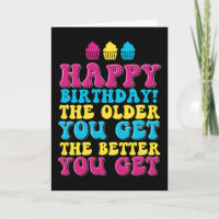 Quanto Mais Velho Você Tem Um Melhor Aniversário E