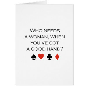 Cartão Quem precisa uma mulher quando você tiver uma boa