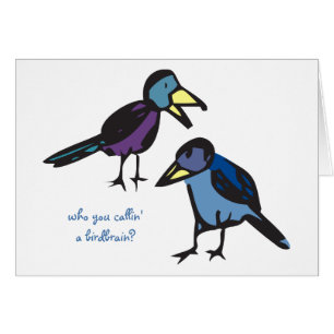 Cartão quem você callin um birdbrain?