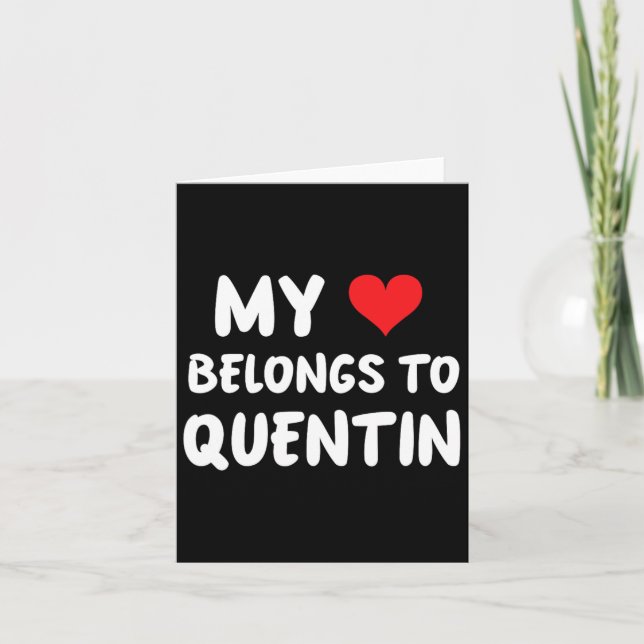 Cartão Quentin - Meu Coração Pertence a Quentin - Amor  (Frente)