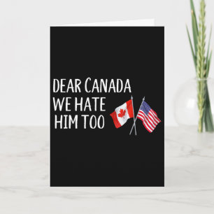 Cartão Querido Canadá Nós Também O Odiamos Anti Trump Eng