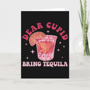 Cartão Querido Cupido, Traga Tequila Piada Bebendo no Dia