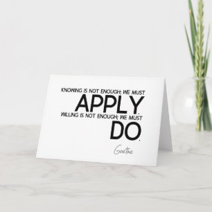 Cartão QUOTES: Goethe: We must apply