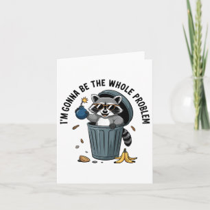 Cartão Raccoon Vou Ser O Problema Inteiro