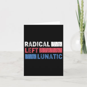 Cartão Radical Left Lunatic Anti Trump Engraçado Democrat