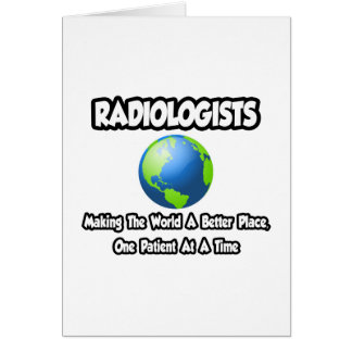 Cartão Radiologistas... Fazer o mundo um lugar melhor
