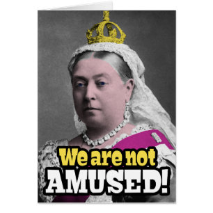 Cartão Rainha Vitória - "Não Nos Divertimos!"