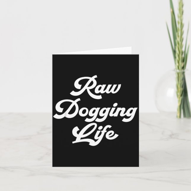 Cartão Raw Dogging Life Funny Quote  (Frente)