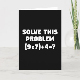 Cartão Resolva Este Problema (9x7)+4=67 Divertido Profess