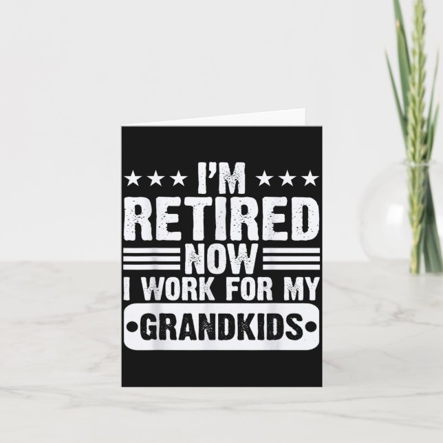 Cartão Retired I'm Worked For My Grandkids Funny Retireme (Frente)