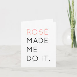 Cartão Rosé Me Fez Fazer Isso Saudação