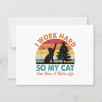 Eu trabalho Duro para que meu gato tenha uma vida