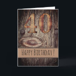 Cartão Rustic Wood Happy Birthday 40th<br><div class="desc">Placa de aniversário de 40 anos perfeita para um amigo rústico</div>