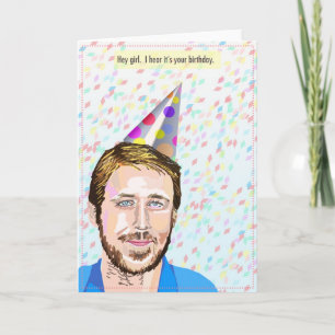 Cartão Ryan Gosling Hey Girl Birthday Card
