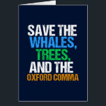 Cartão Salve a placa gramatical Oxford Comma Funny<br><div class="desc">Salve as Baleias,  Árvores,  e o Oxford Comma. Um hilário cartão de piada em inglês para um professor escrevendo ou romancista. Um presente bonito para um autor ou escritor que gosta de humor gramatical.</div>