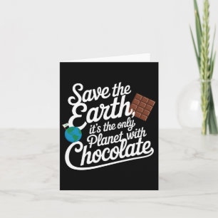 Cartão Salve a Terra É o único planeta com chocolate Lov