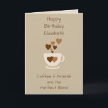 Cartão Saudação de Aniversário do Café Marrom e Amigos<br><div class="desc">Personalize este cartão de saudação de aniversário com um nome e altere o outro texto,  se preferir. Projetado em marrom e creme com uma xícara de café e corações de amor.
Para um bom amigo amante de café.</div>