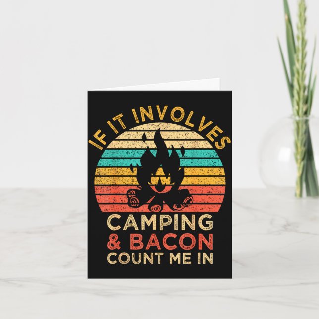 Cartão Se envolve acampamento e bacon, conte comigo ao ar (Frente)