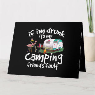 Cartão Se estou Bebado é a culpa do meu amigo acampamento