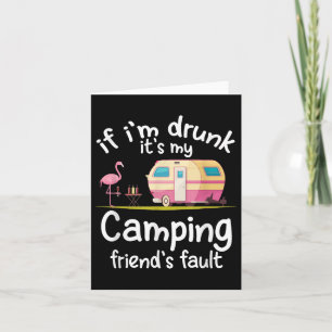Cartão Se Eu Bebado Que Os Meus Amigos De Acampamento Fal