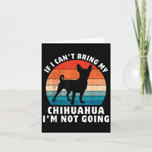 Cartão Se eu não puder levar meu Chihuahua, não vou de je