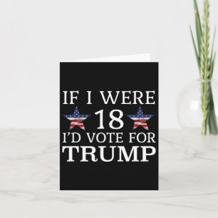Cartão Se eu tivesse 18 anos eu votaria em Trump Engraçad